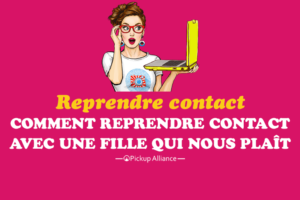 Comment reprendre contact avec une fille qui nous plaît Pickup Alliance