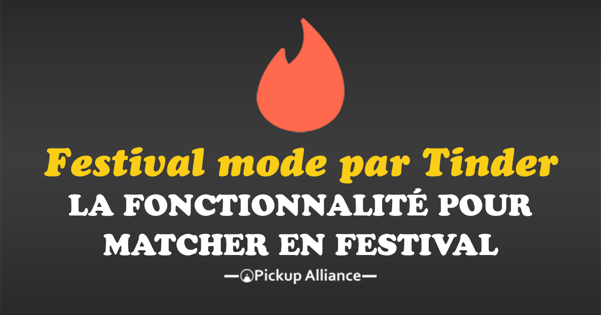 Festival mode par Tinder dansez, matchez, rencontrez Pickup Alliance