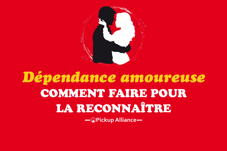 Dépendance Affective Amoureuse La Reconnaître Et La Vaincre Pickup