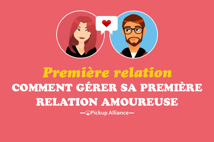 Gérer Parfaitement Une Première Relation Amoureuse Pickup Alliance