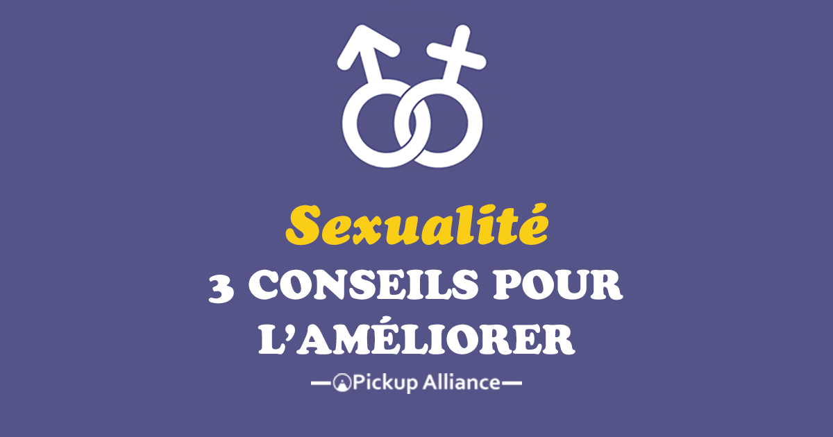 Améliorer Sa Sexualité En Un Claquement De Doigt Pickup Alliance