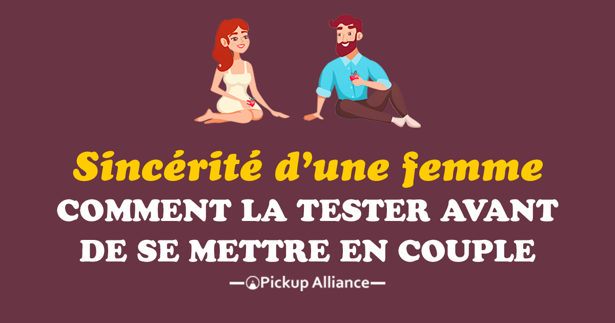 Comment Tester La Sincerite D Une Femme Pickup Alliance